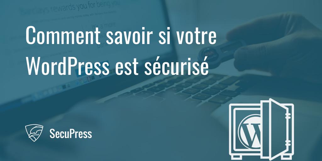 Comment savoir si votre WordPress est sécurisé - SecuPress